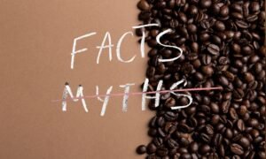 coffee facts: 5 common myths you should stop believing